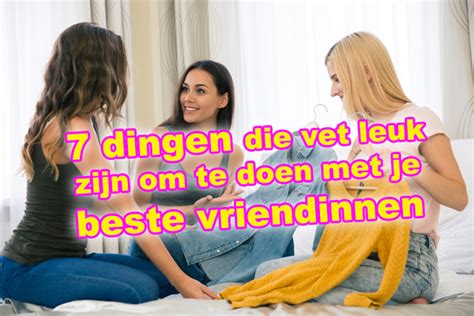 avondje met vriendinnen|44 leuke dingen om met je vriendinnen te doen